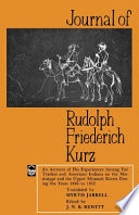 Journal of Rudolph Friederich Kurz : an account of his experiences among fur traders and American Indians on the Mississippi and the upper Missouri Rivers during the years 1846 to 1852 /