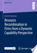 Resource Recombination in Firms from a Dynamic Capability Perspective /