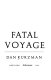 Fatal voyage : the sinking of the USS Indianapolis /