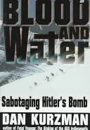 Blood and water : sabotaging Hitler's bomb /