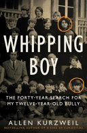 Whipping boy : the forty-year search for my twelve-year-old bully /