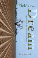 Fields that dream : a journey to the roots of our food /