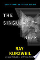 The singularity is near : when humans transcend biology /