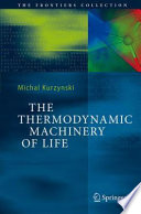 The thermodynamic machinery of life /