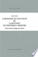 Language as Calculus vs. Language as Universal Medium : a Study in Husserl, Heidegger and Gadamer /