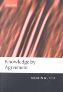 Knowledge by agreement : the programme of communitarian epistemology /