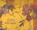 Robert Kushner : wild gardens /