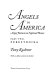 Angels in America : a gay fantasia on national themes /