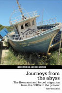 Journeys from the abyss : the Holocaust and forced migration from the 1880s to the present /