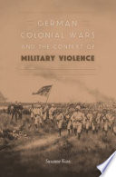 German colonial wars and the context of military violence /