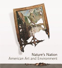Nature's nation : American art and environment /
