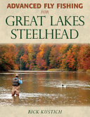 Advanced fly fishing for Great Lakes steelhead /