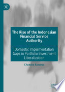 The Rise of the Indonesian Financial Service Authority : Domestic Implementation Gaps in Portfolio Investment Liberalization /