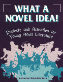 What a novel idea! : projects and activities for young adult literature /