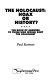 The Holocaust : hoax or history? : the book of answers to those who would deny the Holocaust /