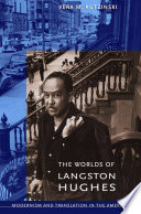 The worlds of Langston Hughes : modernism and translation in the Americas /
