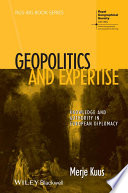 Geopolitics and expertise : knowledge and authority in European diplomacy /