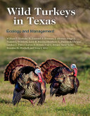 Wild turkeys in Texas : ecology and management /