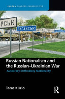 Russian nationalism and the Russian-Ukrainian War : autocracy-orthodoxy-nationality /