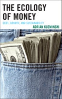 The ecology of money : debt, growth, and sustainability /