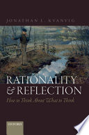 Rationality and reflection : how to think about what to think /