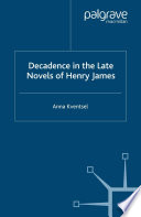 Decadence in the Late Novels of Henry James /