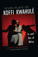 Seven plays of Koffi Kwahulé : in and out of Africa /