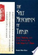 The salt merchants of Tianjin : state-making and civil society in late Imperial China /