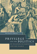 Privilege and the politics of taxation in eighteenth-century France : liberté, égalité, fiscalité /