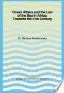 Ocean affairs and the law of the sea in Africa : towards the 21st Century : inaugural lecture given on the occasion of her appointment as Professor of the International Law of the Sea on Wednesday, 14 October 1992 /