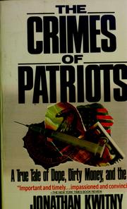 The crimes of patriots : a true tale of dope, dirty money, and the CIA /