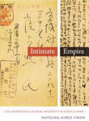 Intimate empire : collaboration and colonial modernity in Korea and Japan /