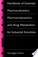 Handbook of essential pharmacokinetics, pharmacodynamics and drug metabolism for industrial scientists /