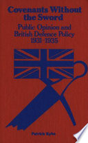 Covenants without the sword : public opinion and British defence policy, 1931-1935 /