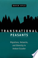 Transnational peasants : migrations, networks, and ethnicity in Andean Ecuador /