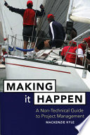 Making it happen : a non-technical guide to project management /