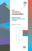 From conflict to cooperation : labour market reforms that can work in Nepal /