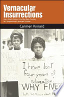 Vernacular insurrections : race, black protest, and the new century in composition-literacies studies /