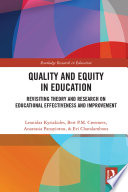 Quality and equity in education : revisiting theory and research on educational effectiveness and improvement /