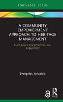A community empowerment approach to heritage management : from values assessment to local engagement /