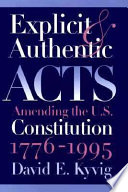 Explicit and authentic acts : amending the U.S. Constitution, 1776-1995 /