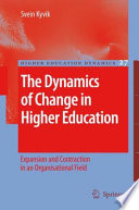 The dynamics of change in higher education : expansion and contraction in an organisational field /