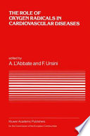 The Role of Oxygen Radicals in Cardiovascular Diseases : a Conference in the European Concerted Action on Breakdown in Human Adaptation - Cardiovascular Diseases, held in Asolo, Italy, 2-5 December 1986 /