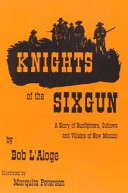 Knights of the sixgun : a diary of gunfighters, outlaws, and villains of New Mexico /