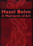 Hazel Belvo : a matriarch of art /