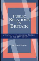Public relations in Britain : a history of professional practice in the twentieth century /