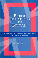 Public relations in Britain : a history of professional practice in the twentieth century /