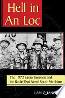 Hell in An Loc : the 1972 Easter Invasion and the battle that saved South Viet Nam /