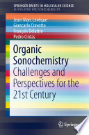 Organic sonochemistry : challenges and perspectives for the 21st century /