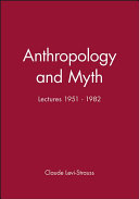 Anthropology and myth : lectures 1951-1982 /